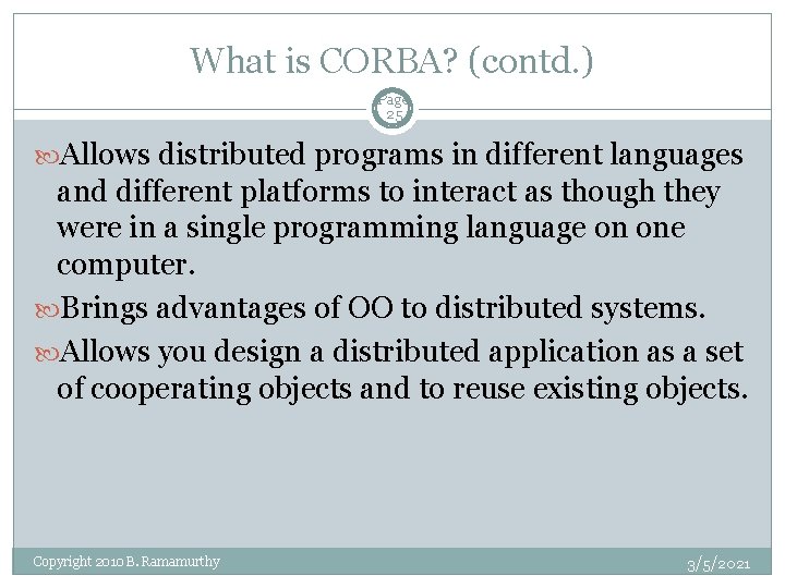 What is CORBA? (contd. ) Page 25 Allows distributed programs in different languages and