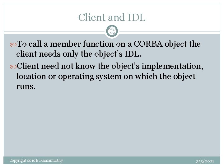 Client and IDL Page 29 To call a member function on a CORBA object
