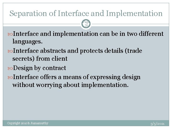Separation of Interface and Implementation Page 31 Interface and implementation can be in two