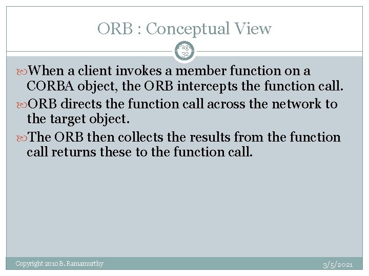 ORB : Conceptual View Page 32 When a client invokes a member function on