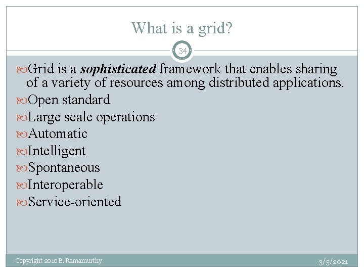 What is a grid? 34 Grid is a sophisticated framework that enables sharing of