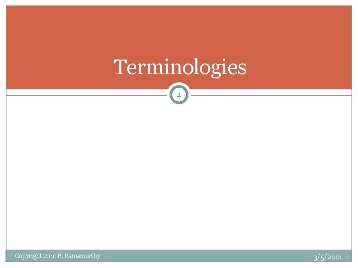 Terminologies 4 Copyright 2010 B. Ramamurthy 3/5/2021 