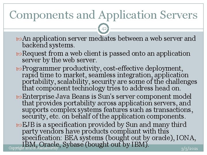 Components and Application Servers 42 An application server mediates between a web server and