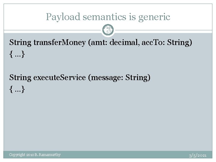 Payload semantics is generic Page 57 String transfer. Money (amt: decimal, acc. To: String)
