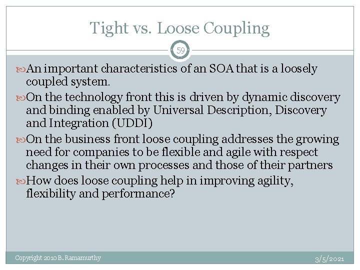 Tight vs. Loose Coupling 59 An important characteristics of an SOA that is a