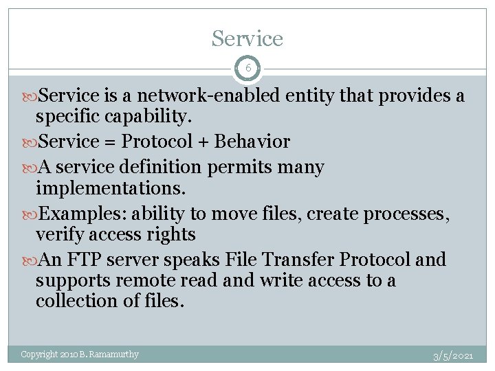 Service 6 Service is a network-enabled entity that provides a specific capability. Service =