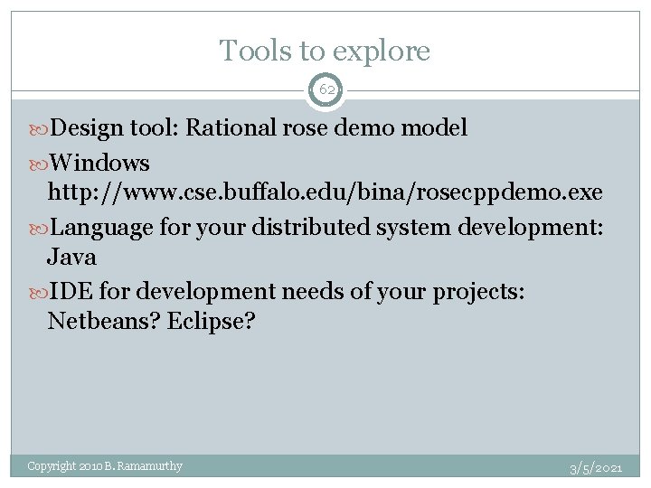 Tools to explore 62 Design tool: Rational rose demo model Windows http: //www. cse.