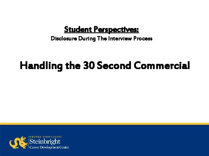 Student Perspectives: Disclosure During The Interview Process Handling the 30 Second Commercial 