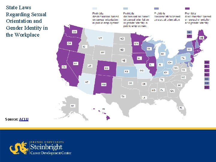 State Laws Regarding Sexual Orientation and Gender Identity in the Workplace Source: ACLU 