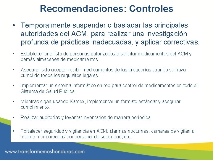 Recomendaciones: Controles • Temporalmente suspender o trasladar las principales autoridades del ACM, para realizar