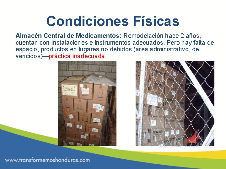 Condiciones Físicas Almacén Central de Medicamentos: Remodelación hace 2 años, cuentan con instalaciones e