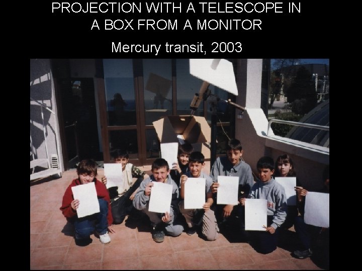 PROJECTION WITH A TELESCOPE IN A BOX FROM A MONITOR Mercury transit, 2003 