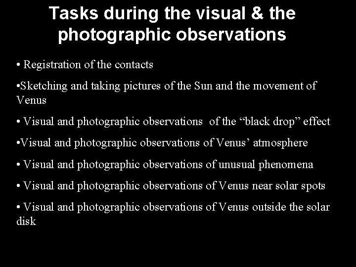 Tasks during the visual & the photographic observations • Registration of the contacts •