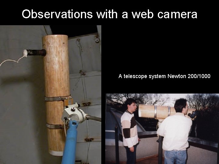 Observations with a web camera A telescope system Newton 200/1000 