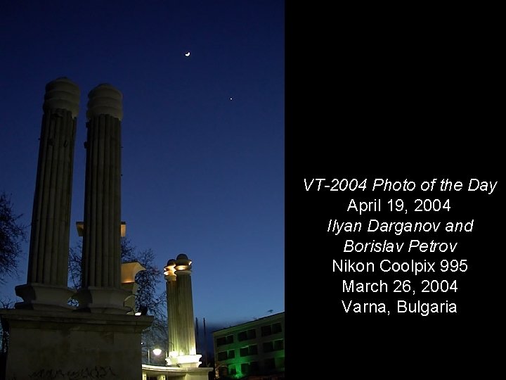 VT-2004 Photo of the Day April 19, 2004 Ilyan Darganov and Borislav Petrov Nikon