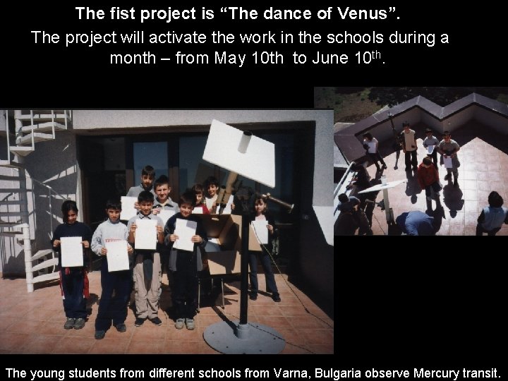 The fist project is “The dance of Venus”. The project will activate the work