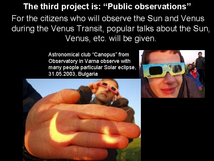 The third project is: “Public observations” For the citizens who will observe the Sun