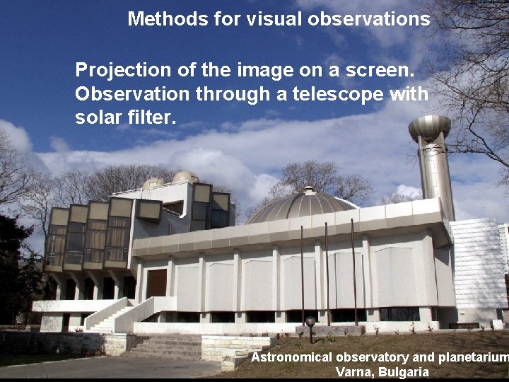 Methods for visual observations Projection of the image on a screen. Observation through a