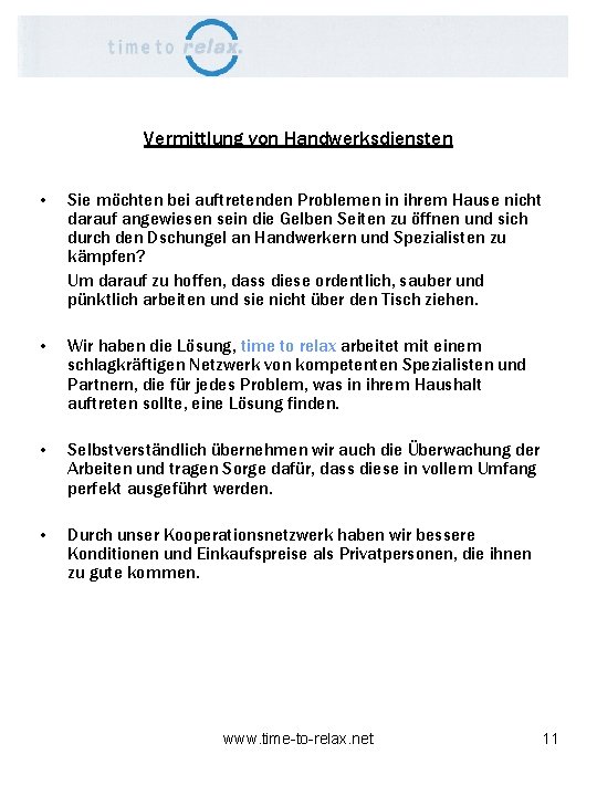 Vermittlung von Handwerksdiensten • Sie möchten bei auftretenden Problemen in ihrem Hause nicht darauf
