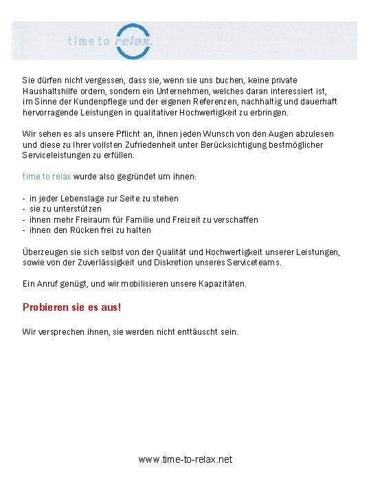 Sie dürfen nicht vergessen, dass sie, wenn sie uns buchen, keine private Haushaltshilfe ordern,