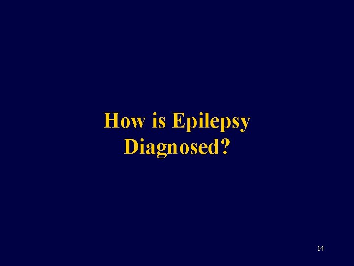 How is Epilepsy Diagnosed? 14 
