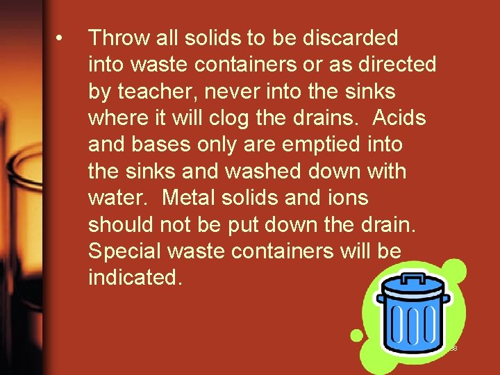  • Throw all solids to be discarded into waste containers or as directed