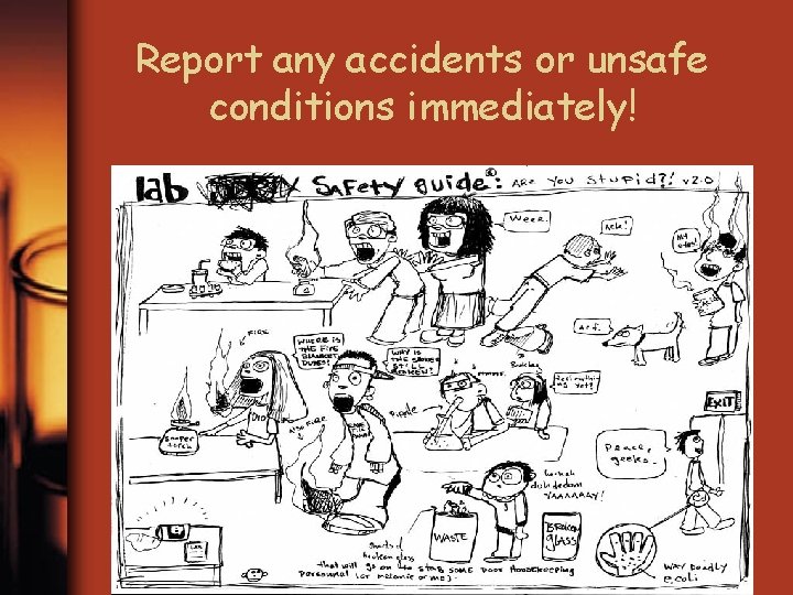 Report any accidents or unsafe conditions immediately! 