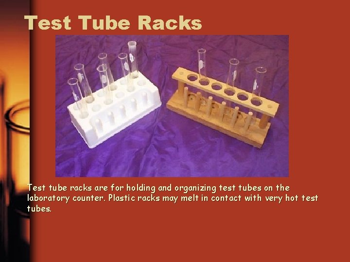 Test Tube Racks Test tube racks are for holding and organizing test tubes on