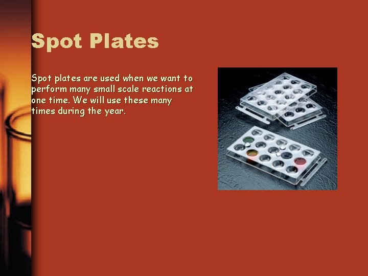 Spot Plates Spot plates are used when we want to perform many small scale