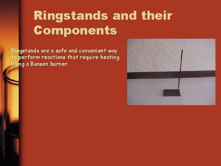 Ringstands and their Components Ringstands are a safe and convenient way to perform reactions