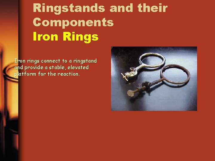 Ringstands and their Components Iron Rings Iron rings connect to a ringstand provide a