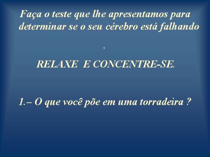 Faça o teste que lhe apresentamos para determinar se o seu cérebro está falhando.