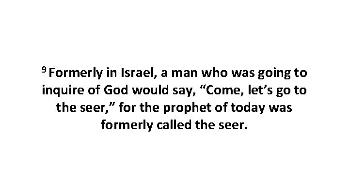 9 Formerly in Israel, a man who was going to inquire of God would