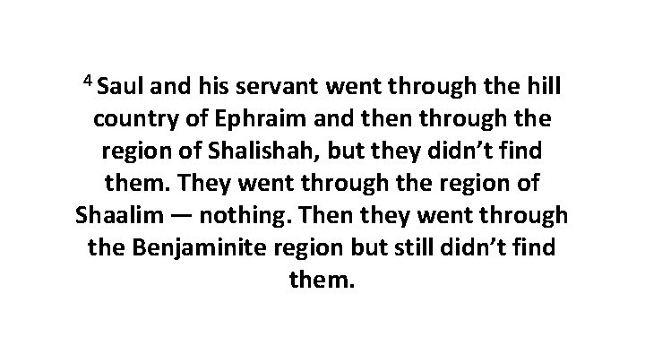 4 Saul and his servant went through the hill country of Ephraim and then
