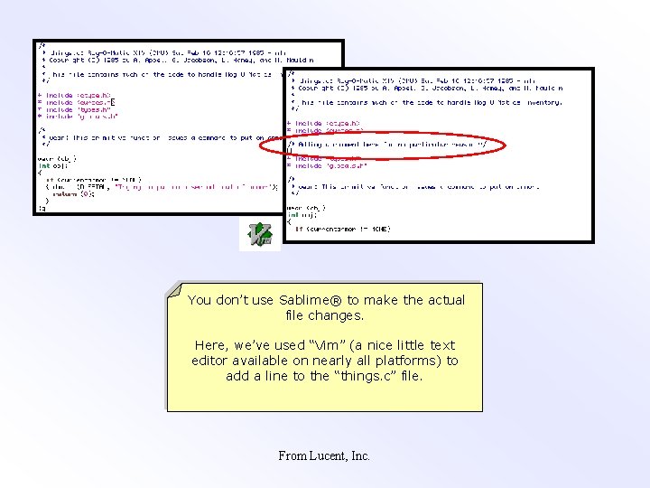 You don’t use Sablime® to make the actual file changes. Here, we’ve used “Vim”