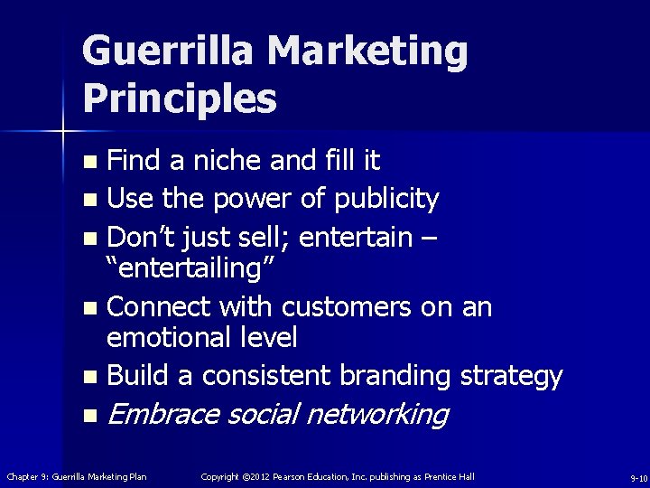 Guerrilla Marketing Principles Find a niche and fill it n Use the power of