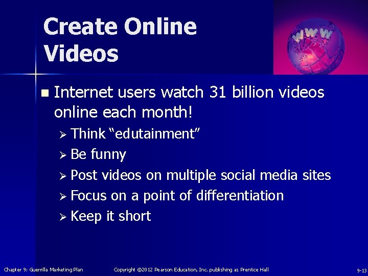 Create Online Videos n Internet users watch 31 billion videos online each month! Ø