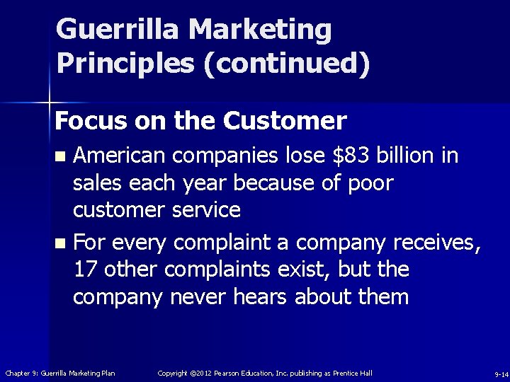 Guerrilla Marketing Principles (continued) Focus on the Customer American companies lose $83 billion in