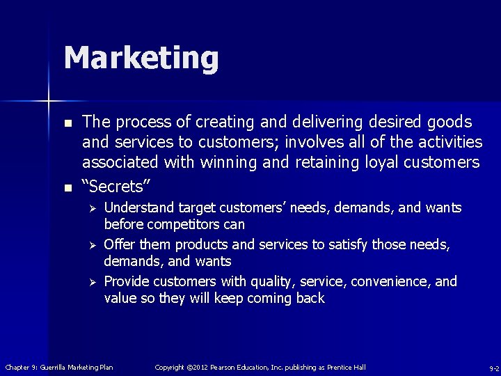 Marketing n n The process of creating and delivering desired goods and services to