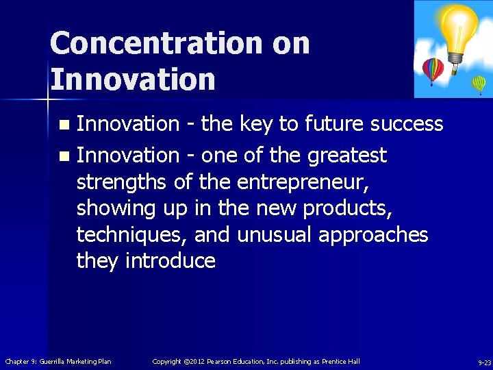 Concentration on Innovation - the key to future success n Innovation - one of