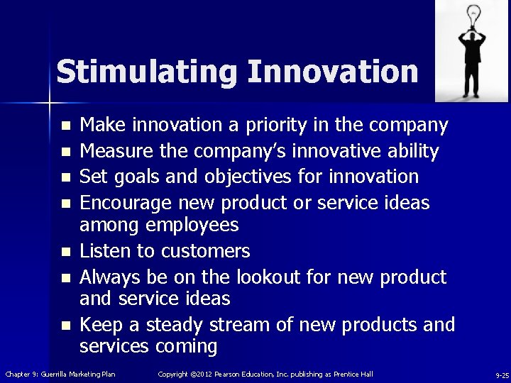 Stimulating Innovation n n n Make innovation a priority in the company Measure the