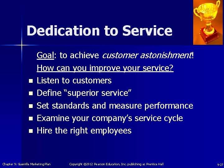 Dedication to Service n n n Goal: to achieve customer astonishment! How can you