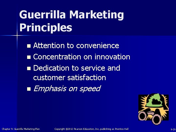 Guerrilla Marketing Principles Attention to convenience n Concentration on innovation n Dedication to service