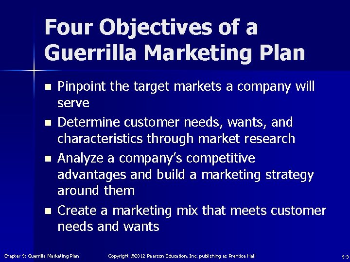 Four Objectives of a Guerrilla Marketing Plan n n Pinpoint the target markets a