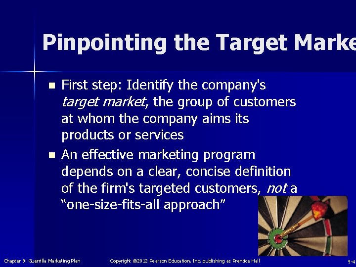 Pinpointing the Target Marke n n First step: Identify the company's target market, the