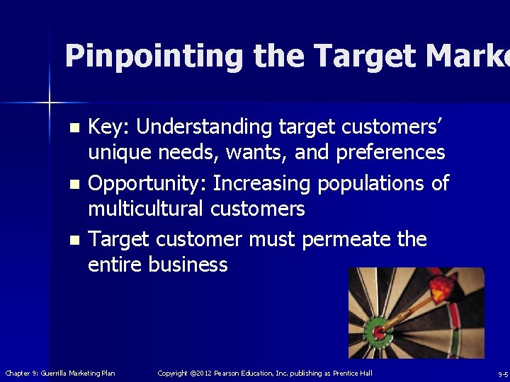 Pinpointing the Target Marke Key: Understanding target customers’ unique needs, wants, and preferences n