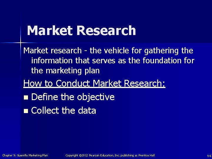 Market Research Market research - the vehicle for gathering the information that serves as