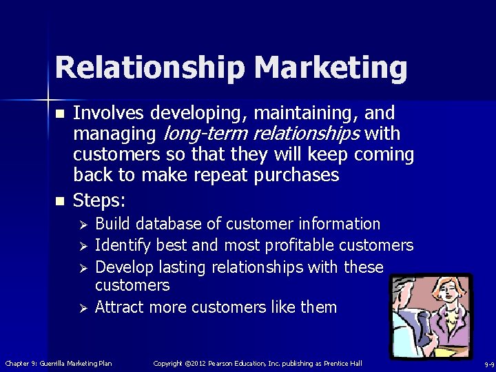 Relationship Marketing n n Involves developing, maintaining, and managing long-term relationships with customers so