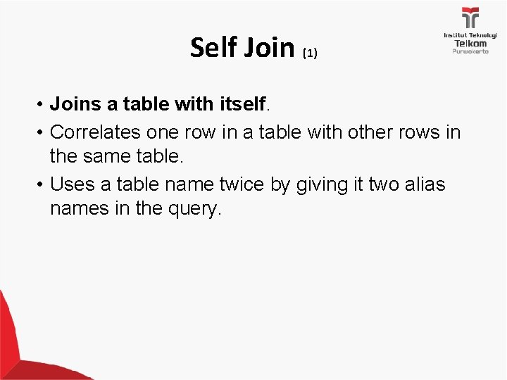 Self Join (1) • Joins a table with itself. • Correlates one row in