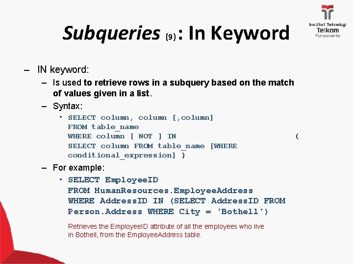 Subqueries (9) : In Keyword – IN keyword: – Is used to retrieve rows